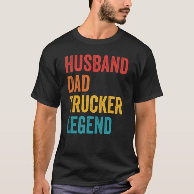 Husband Dad Trucker Legend  Truck Driver Trucking  T-Shirt (Front)
