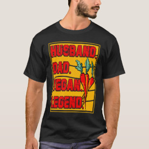 Husband Dad Vegan Legend Vegan Vegan  Saying T-Shirt
