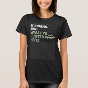 Husband Dad Walleye Hunter Hero  Walleye Fishing T-Shirt
