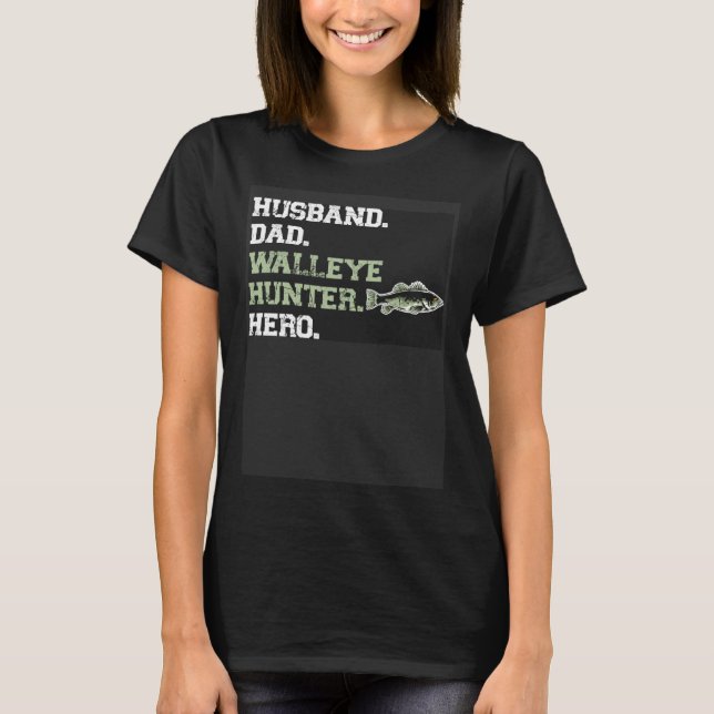 Husband Dad Walleye Hunter Hero  Walleye Fishing T-Shirt (Front)