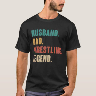 Husband Dad Wrestling Legend   Wrestler Dad Husban T-Shirt