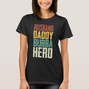 Husband Daddy Bubba Hero Proud Grandpa Fathers Day T-Shirt