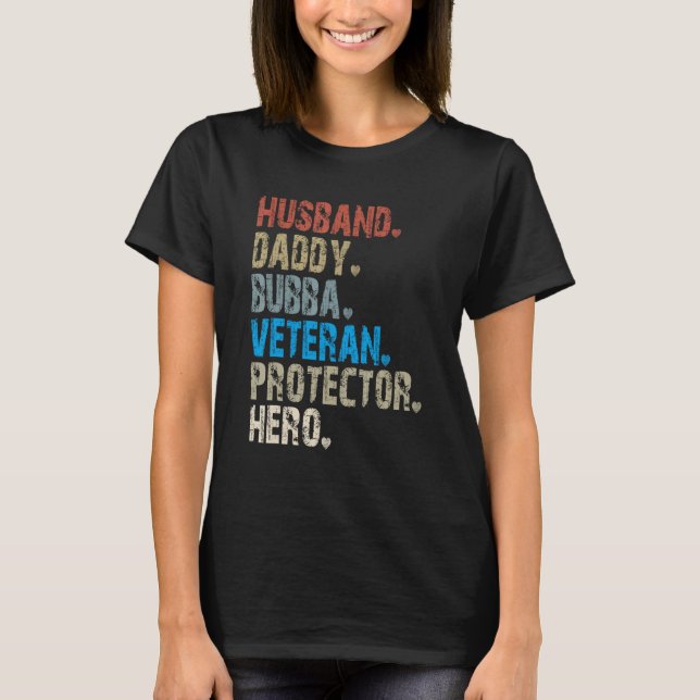 Husband Daddy Bubba Veteran Protector Hero T-Shirt (Front)