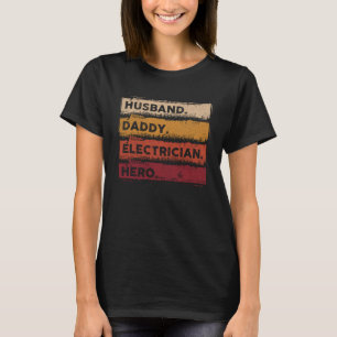 Husband Daddy Electrician Hero  Lineman Dad T-Shirt