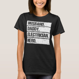 Husband Daddy Electrician Hero Lineman Electrical T-Shirt