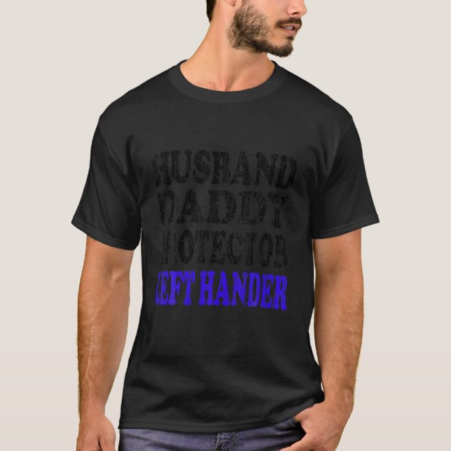 Husband Daddy Left Hander Funny Lefty Graphic T Sh T-Shirt (Front)