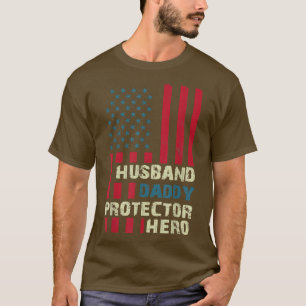 Husband Daddy Protector Hero American US Flag Fath T-Shirt