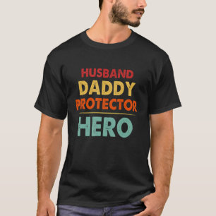 Husband Daddy Protector Hero Best Dad Fathers Day T-Shirt