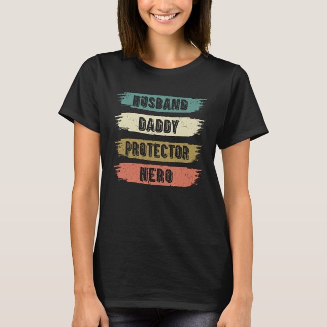 Husband Daddy Protector Hero  Fathers Day Daddy T-Shirt (Front)