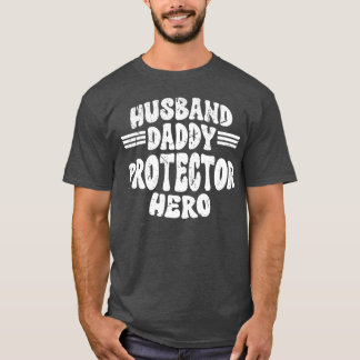 Husband Daddy Protector Hero Fathers Day For Dad r T-Shirt