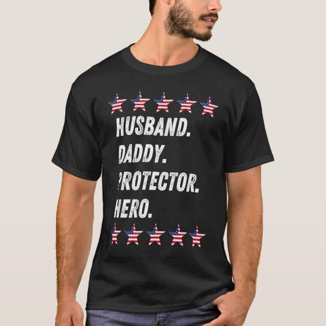 Husband Daddy Protector Hero Father's Day Veteran  T-Shirt (Front)