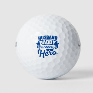 Husband. Daddy. Protector. Hero. Golf Balls