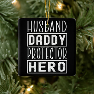 Husband Daddy Protector Hero Veteran Dad Ceramic Ornament