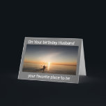 HUSBAND ENJOY YOUR BIRTHDAY "OUT ON THE WATER CARD<br><div class="desc">WHAT AN AWESOME WAY  TO SAY "HAPPY BIRTHDAY" TO A FRIEND OR A FAMILY MEMBER WHO LOVE THE WATER AND BEING OUT ON IT AS MUCH AS THEY CAN!!!! THANKS FOR STOPPING BY 1 OF MY 8 STORES!!</div>