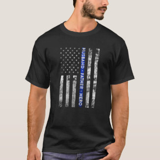 Husband, Father, Hero American Flag Thin Blue Line T-Shirt
