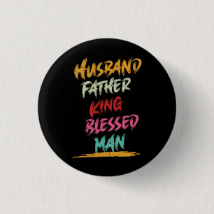 Husband, Father, King, Blessed Man Father's Day 1 Inch Round Button