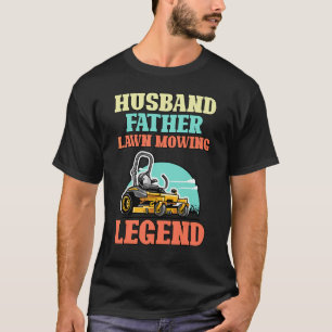 Husband Father Lawn Mowing Legend Gardener Garden  T-Shirt