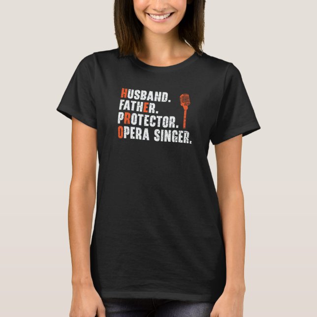 Husband Father Protector Opera Singer Singing T-Shirt (Front)