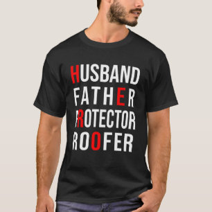 Husband Father Protector Roofer Happy Father s Day T-Shirt