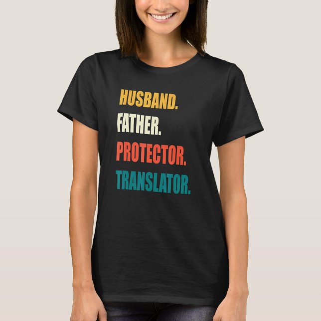 Husband Father Protector Translator T-Shirt (Front)