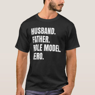Husband Father Role Model Hero   For Dad Fathers D T-Shirt