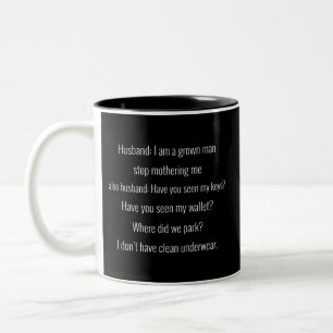 Husband: I am a grown man stop mothering me.. Two-Tone Coffee Mug