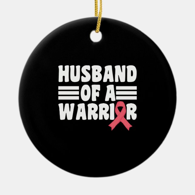 Husband Of A Warrior Breast Cancer Awareness Ceramic Ornament (Front)