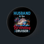 Husband Of The Birthday Cruiser Funny Cruise Birth 2 Inch Round Button<br><div class="desc">Husband Of The Birthday Cruiser Funny Cruise Birthday Gifts</div>