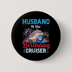 Husband Of The Birthday Cruiser Funny Cruise Birth 2 Inch Round Button