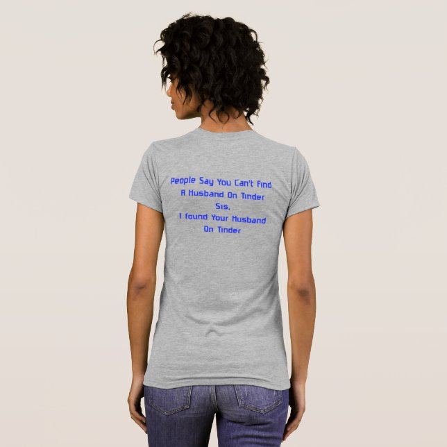 Husband On Tinder T-Shirt (Back Full)