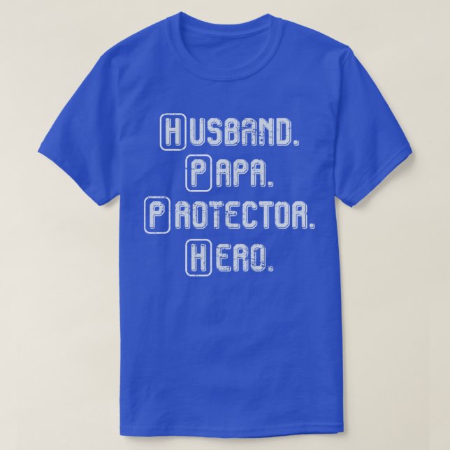 Husband Papa Protector Hero Fathers Day T-Shirt (Design Front)