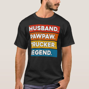 Husband Pawpaw Trucker Legend  Truck Driver Trucki T-Shirt