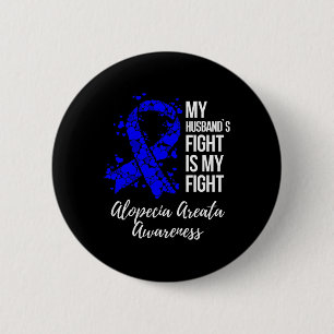 Husband’s Fight Is My Fight Alopecia Areata Awaren 2 Inch Round Button
