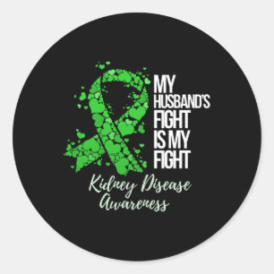Husband’s Fight Is My Fight Kidney Disease Awarene Classic Round Sticker