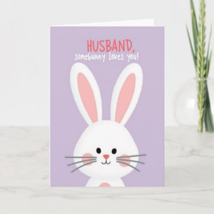 Husband Somebunny Loves You Card