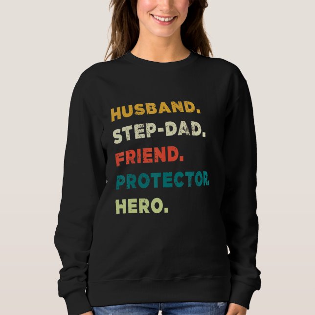 Husband Step Dad Friend Protector Hero   Fathers D Sweatshirt (Front)