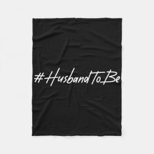 Husband To Be Fiance Engaged Groom Future Husband  Fleece Blanket