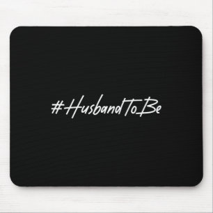 Husband To Be Fiance Engaged Groom Future Husband Mouse Pad