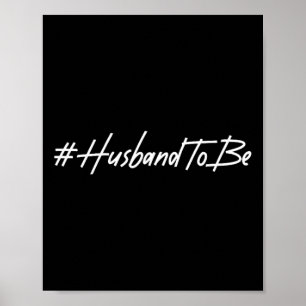 Husband To Be Fiance Engaged Groom Future Husband Poster