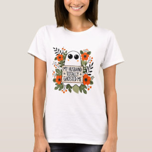 Husband Totally Ghosted Me Spooky Funny Women Hall T-Shirt