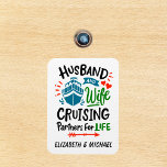Husband Wife Cruising Partners Cabin Door  Magnet<br><div class="desc">This design may be personalized in the area provided by changing the photo and/or text. Or it can be customized by clicking Personalize this Template and then choosing the click to customize further option and delete or change the colour of the background, add text, change the text colour or style,...</div>