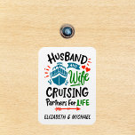 Husband Wife Cruising Partners Cabin Door  Magnet<br><div class="desc">This design may be personalized in the area provided by changing the photo and/or text. Or it can be customized by clicking Personalize this Template and then choosing the click to customize further option and delete or change the colour of the background, add text, change the text colour or style,...</div>