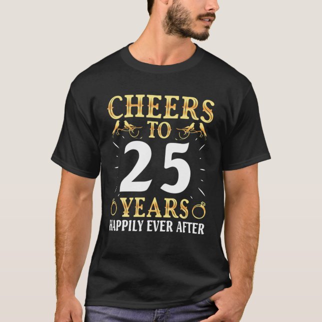 Husband Wife Drinking Cheers To 25 Years Happily E T-Shirt (Front)