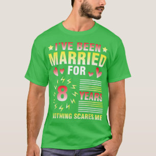 Husband Wife I've Been Married For 8 Years Nothing T-Shirt