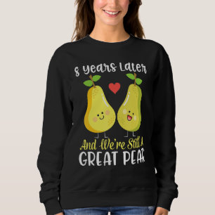 Husband Wife Married 8 Years And We're Still A Gre Sweatshirt
