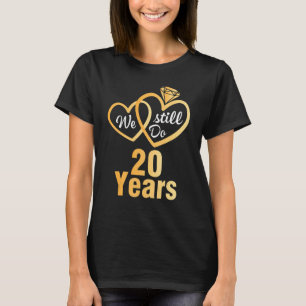 Husband Wife We Still Do 20 Years Wedding Married T-Shirt
