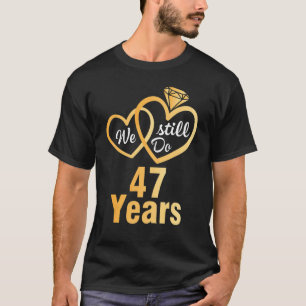 Husband Wife We Still Do 47 Years Wedding Married T-Shirt