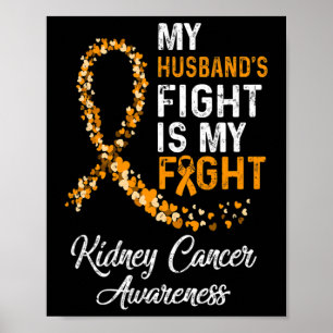 Husbands Fight Is My Fight Kidney Cancer Awareness Poster