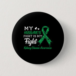 Husband's Fight Is My Fight Kidney Disease Awarene 2 Inch Round Button