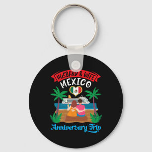 Husbynd And Wife In Mexico Anniversary Trip Cruise Keychain